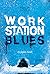 Workstation Blues