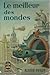 Le meilleur des mondes