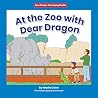 At the Zoo with Dear Dragon (Dear Dragon Developing Readers, Level A: A Beginning-to-Read Book) At the Zoo with Dear Dragon (Dear Dragon Developing Readers, Level A: A Beginning-to-Read Book)