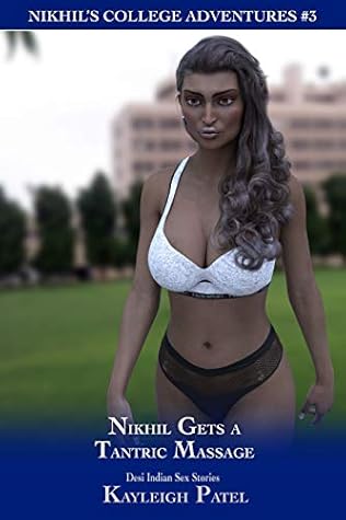 Nikhil Gets a Tantric Massage: Desi Indian Sex Stories (Nikhil’s College Adventures Book 3)
