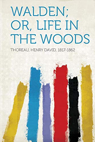 Walden; Or, Life in the Woods