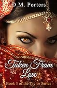 Taken From Love:Book 3 of the Taylor Series