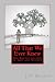 All That We Ever Knew: The ...