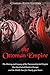 The Ottoman Empire by Charles River Editors