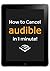 How to Cancel Audible: Cancel Audible in 1 Minute or Less!