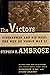 The Victors- Eisenhower and His Boys: The Men of World War II