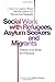 Social Work with Refugees, Asylum Seekers and Migrants: Theory and Skills for Practice