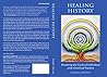 Healing History: Breaking the Cycle of Personal and Historical Trauma