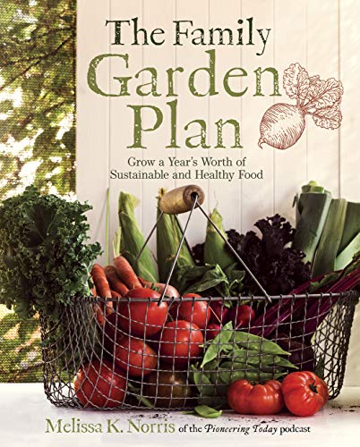 The Family Garden Plan: Grow a Year's Worth of Sustainable and Healthy Food (Kindle Edition)