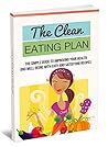 The Clean Eating Plan: The Simple Guide to Improving Your Health and Well-being with Simple and Satisfying Recipes (Unlimited Life Book 1) The Clean Eating Plan: The Simple Guide to Improving Your Health and Well-being with Simple and Satisfying Recipes (Unlimited Life Book 1)
