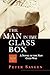 The Man in the Glass Box: A...