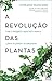 A Revolução das Plantas