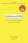 Indistractable by Nir   Eyal