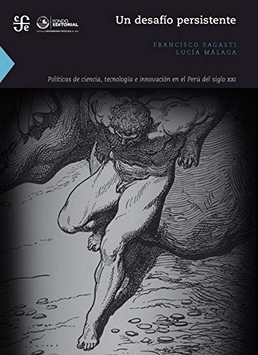 Un desafío persistente. Políticas de ciencia, tecnología e innovación en el Perú del siglo XXI (Kindle Edition)