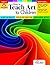 Evan-Moor How to Teach Art to Children, Grades 1-6, Learn and Use Elements of Art, Line, Shape, Color, Value, Texture, Form, & Space, Teaching Edition, Reproducible (Art Resources)