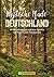 Mystische Pfade Deutschland: 99 Wanderungen auf den Spuren von Sagen und Traditionen