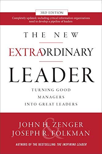 The New Extraordinary Leader: Turning Good Managers into Great Leaders (Kindle Edition)
