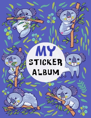 My Sticker Album: Koala - Native Australian Animal Blank Collection Book to put stickers in for Collecting, Drawing, Autographs, and Writing Notes Gift for For Kids, Girls, Boys (Paperback)
