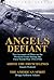 Angels Defiant: Two Accounts of Pilots on the Western Front During the First World War 1914-1918-Above the French Lines by Stuart Walc