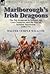 Marlborough's Irish Dragoons by Walter Temple Willcox