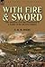 With Fire and Sword: The American Civil War Experiences of a Soldier of the 5th Iowa Infantry