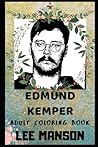 Edmund Kemper Adult Coloring Book: Notorious Necrophile and Serial Killer Inspired Coloring Book for Adults