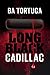 Long Black Cadillac by B.A. Tortuga
