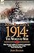John Buchan's 1914: the World at War-The Naval Conflict & Global Campaigns of the Opening Year of the First World War
