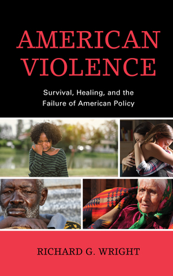 American Violence: Survival, Healing, and the Failure of American Policy (Kindle Edition)