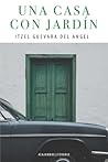 Una casa con jardin by Itzel Guevara del Ángel