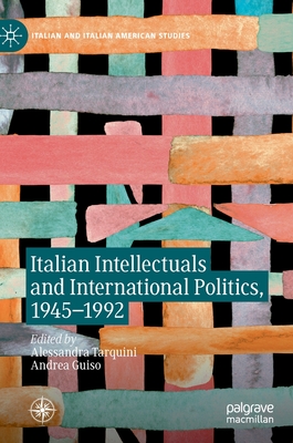 Italian Intellectuals and International Politics, 1945-1992 (Hardcover)