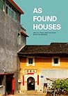As Found Houses: Experiments from Self-Builders in Rural China