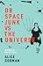 Dr Space Junk vs the Universe: Archaeology and the Future