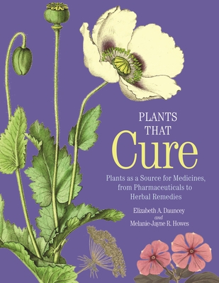 Plants That Cure: A Natural History of the World's Most Important Medicinal Plants (Hardcover)