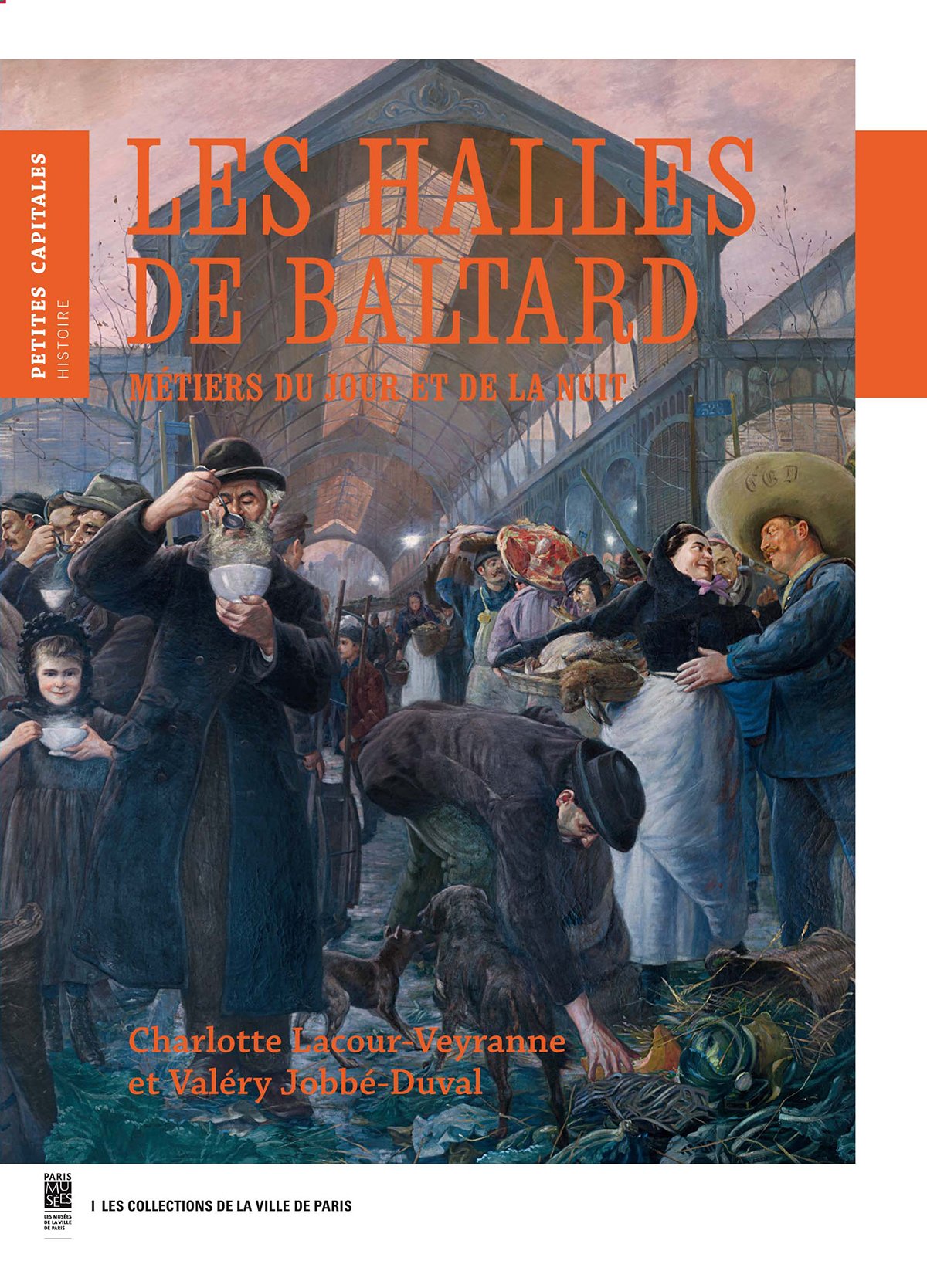 Les Halles de Baltard : Métiers du jour et de la nuit (Paperback)