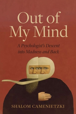 Out of My Mind: A Psychologist’s Descent into Madness and Back (The Regina Collection, 15)