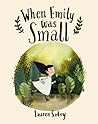 When Emily Was Small by Lauren Soloy When Emily Was Small by Lauren Soloy