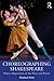 Choreographing Shakespeare by Elizabeth Klett