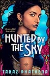 Hunted by the Sky by Tanaz Bhathena