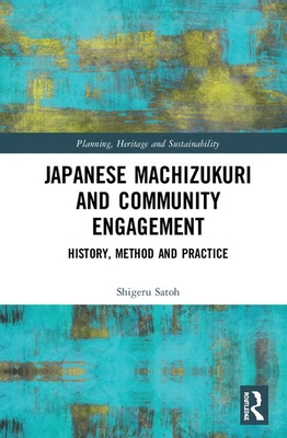 Japanese Machizukuri and Community Engagement: History, Method and Practice (Hardcover)