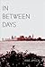 In Between Days: A Coming of Age Story