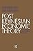 Post Keynesian Economic Theory