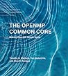 The OpenMP Common Core: Making OpenMP Simple Again The OpenMP Common Core: Making OpenMP Simple Again