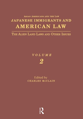 Japanese Immigrants and American Law: The Alien Land Laws and Other Issues (Asian Americans and the Law: Historical and Contemporary Perspectives)