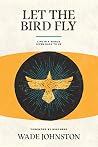 Let the Bird Fly:...
