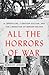 All the Horrors of War: A J...
