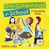 One Golden Rule at School: A Counting Book One Golden Rule at School: A Counting Book