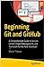 Beginning Git and GitHub: A Comprehensive Guide to Version Control, Project Management, and Teamwork for the New Developer