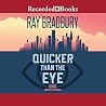 Quicker Than the Eye by Ray Bradbury