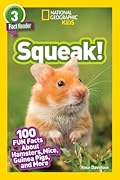 Squeak! (National Geographic Kids Readers, Level 3/Fact Reader): 100 Fun Facts About Hamsters, Mice, Guinea Pigs, and More